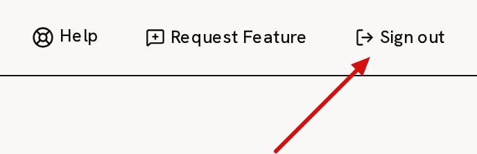 The right end of the top bar: Help, Request Feature and Sign out, with an arrow pointing at Sign out
