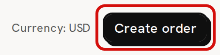 The bottom of the New order form: Currency: USD beside the Create order button, which is circled in red