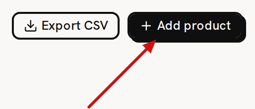 The top right of the Products page: Export CSV and Add product, with a red arrow pointing to Add product